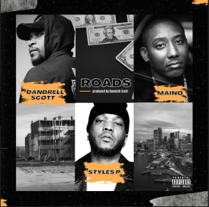 “Roads” The Latest Banger from Styles P, Maino and Dandrell Scott