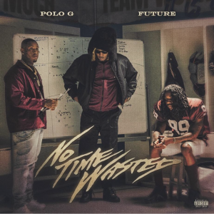 Polo G is Joined by Future for New Single and Video “No Time Wasted”